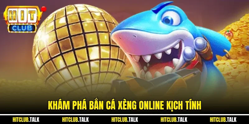 Khám phá bắn cá xèng online kịch tính