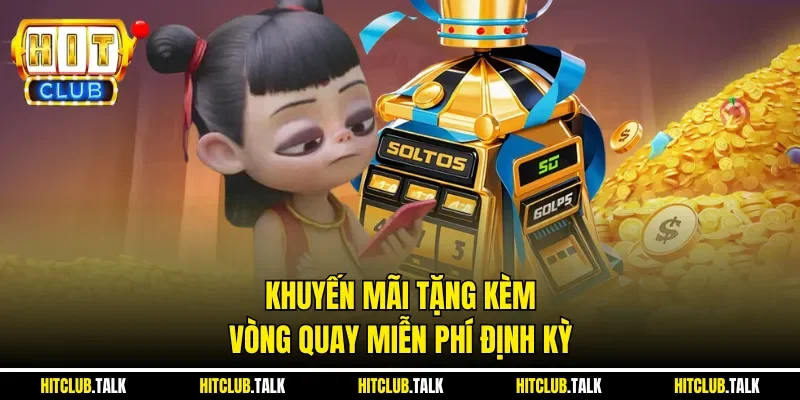 Khuyến mãi tặng kèm vòng quay miễn phí định kỳ